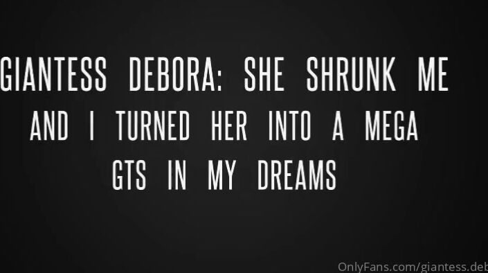 Giantess Debora Nicknamed Giantess Debora Onlyfans Custom New Video Shrinking You And Megagiantess About Your Dream Full Video 17Min 15