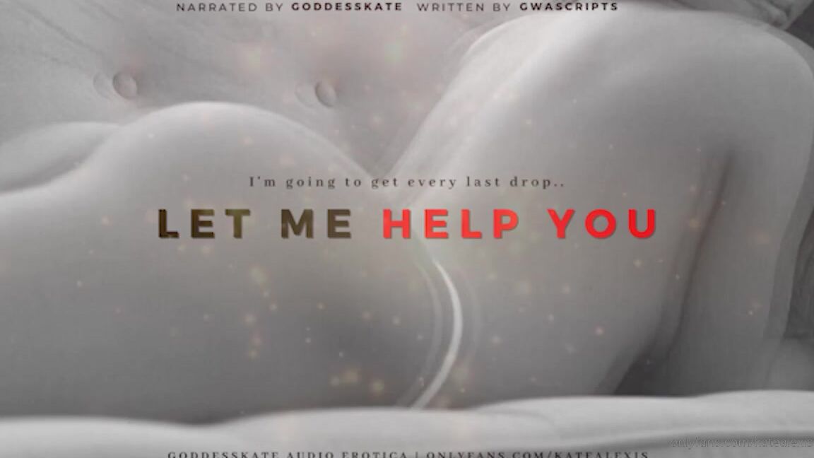 Goddess Kate Aka Katealexis Onlyfans One Of The Special Custom Audio Requests Let Me Help You Joi Asmr V30