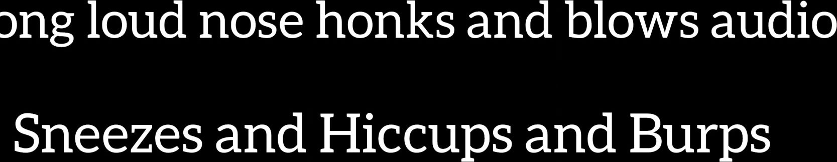 "Stormi Winters" hiccups, kink, nose blowing, sneezing, nose flute LONG LOUD HONKS SNEEZES AND NOSE BLOWING FLUTE LIKE AUDIO manyvids