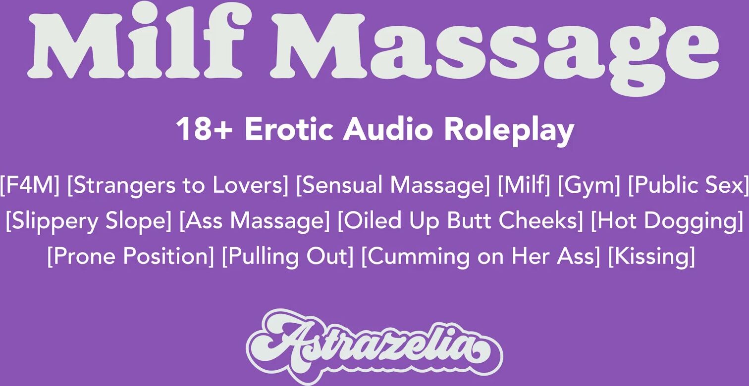 "Astrazelia" Public Sex, Pulling Out, Gym, Ass Massage, Sensual Massage, Cumming On Her Ass, Milf, Kissing, Oiled Up Butt Cheeks, Prone Position, Slippery Slope, F4M, Strangers To Lovers, Older Milf, Gym Sex, Suggest Astrazelia Milf Massage Erotic Au