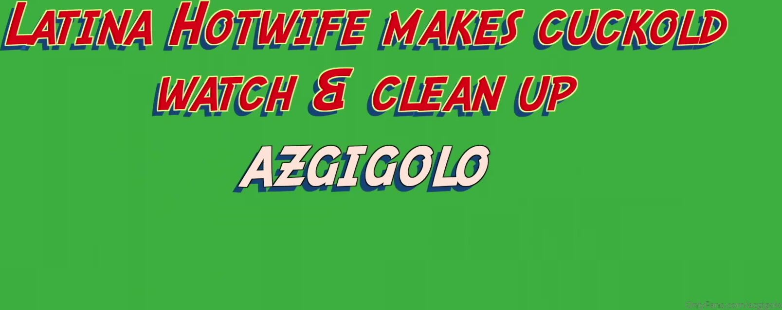 Azgigolo Latina Hotwife Makes Cuck Watch Clean Real Amateur Naughty Fun Enjoy Full Vid A