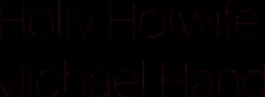 Big Dicks, Blowjob, Fucking, Orgasms, Pornstars hollyhotwife sucked and fucked to the nut ManyVids