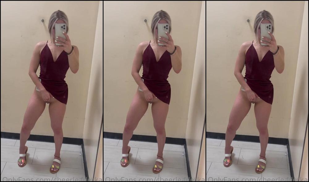 Cheerleaderkait 2247326033 10 14 2021 Some Fitting Room Fun After School Who Wants To Fuck Me In A Fitting Room